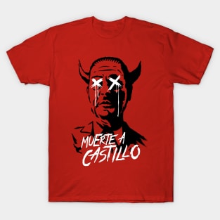 Muerte a Castillo T-Shirt